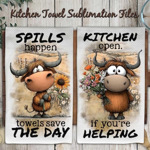 May include: Two white kitchen towels with cartoon Highland cows. One towel reads "Spills happen, towels save the day" with a cow holding a sunflower. The other says "Kitchen open, if you're helping" with a cow holding flowers.