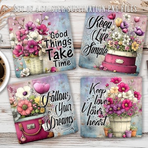 May include: Set of four square coasters with floral designs and inspirational quotes. Each coaster features a different arrangement of flowers in a vase or container, with phrases like "Good Things Take Time" and "Keep Life Simple."
