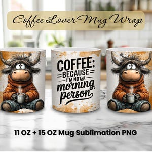 May include: Three white ceramic coffee mugs with a cartoon Highland cow design. The cow is wearing an orange sweater and holding a coffee cup. One mug has the text "COFFEE: BECAUSE I'M NOT A morning person". The mugs are 11 oz and 15 oz.