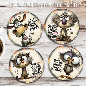 May include: Set of four round coasters with whimsical animal illustrations and humorous phrases. The coasters feature a cow, koala, cat, and owl, each with unique expressions and quotes like "Get up. Show up. Panic Silently."