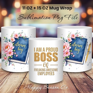 May include: White ceramic mugs with floral and book designs. One mug features the text "I AM A PROUD BOSS Of FREAKING AWESOME EMPLOYEES". The other mugs have a blue book with the words "dream big".