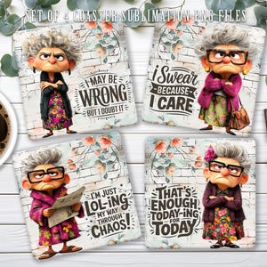May include: A set of four square coasters, each with a unique design featuring a cartoon elderly woman with glasses and a humorous quote. The quotes include: "I may be wrong but I doubt it," "I swear because I care," "I'm just lol-ing my way through chaos," and "That's enough today-ing for today."