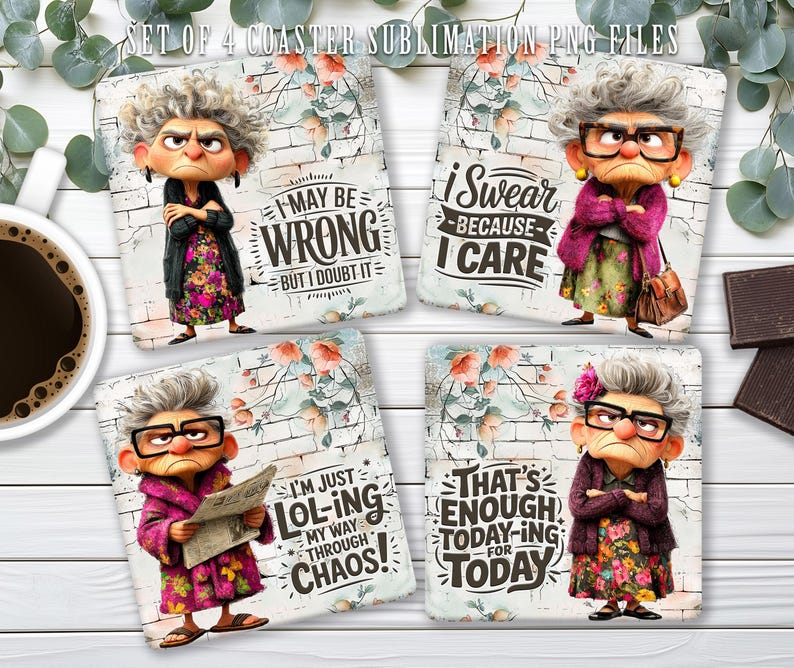 May include: A set of four square coasters, each with a unique design featuring a cartoon elderly woman with glasses and a humorous quote. The quotes include: "I may be wrong but I doubt it," "I swear because I care," "I'm just lol-ing my way through chaos," and "That's enough today-ing for today."