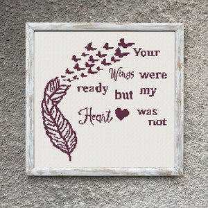 Your Wings Were Ready But My Heart Was Not Cross Stitch Pattern, X Stitch Chart, Loss of Loved Embroidery, Bereavement, Instant Download PDF