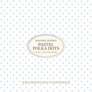 May include: A seamless pattern of pastel blue polka dots on a white background. The pattern is 12 inches by 12 inches and is available in JPG and PNG formats at 300 DPI. The text "seamless pattern PASTEL POLKA DOTS 12x12in / JPG / PNG / 300 DPI" is in a white oval with a brown outline. The text "Get inspired by nature to create beauty" is in a white rectangle with a brown outline.