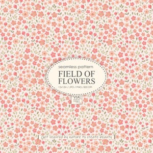May include: A seamless pattern featuring a field of pink flowers with green leaves on a white background. The text "seamless pattern FIELD OF FLOWERS 12x12in / JPG / PNG / 300 DPI VIA Nature Patterns Get inspired by nature to create beauty" is at the bottom of the image.