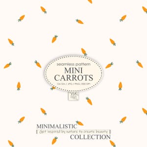 May include: A seamless pattern featuring small orange carrots on a white background. The pattern is labelled "seamless pattern MINI CARROTS 12x12in / JPG / PNG / 300 DPI". The text "MINIMALISTIC Get inspired by nature to create beauty COLLECTION" is also included.
