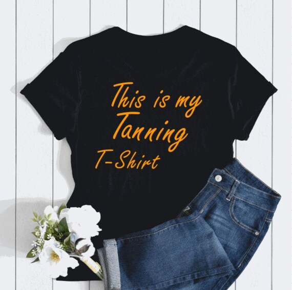 this is my tanning t shirt