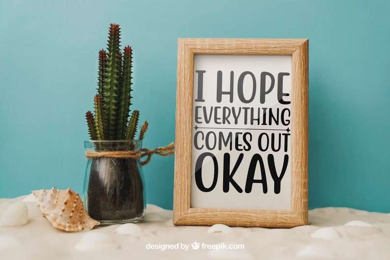 I Hope Everything Comes Out OK, Printable Wall Art, Inspirational ...
