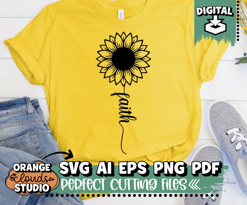 Download Faith Svg Ai Eps Png Pdf Sunflower Shirt Svg Cricut Cameo ...