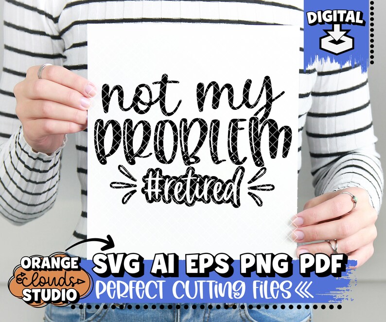 Download Not My Problem Retired Svg Ai Eps Png Pdf Sarcastic Shirt ...