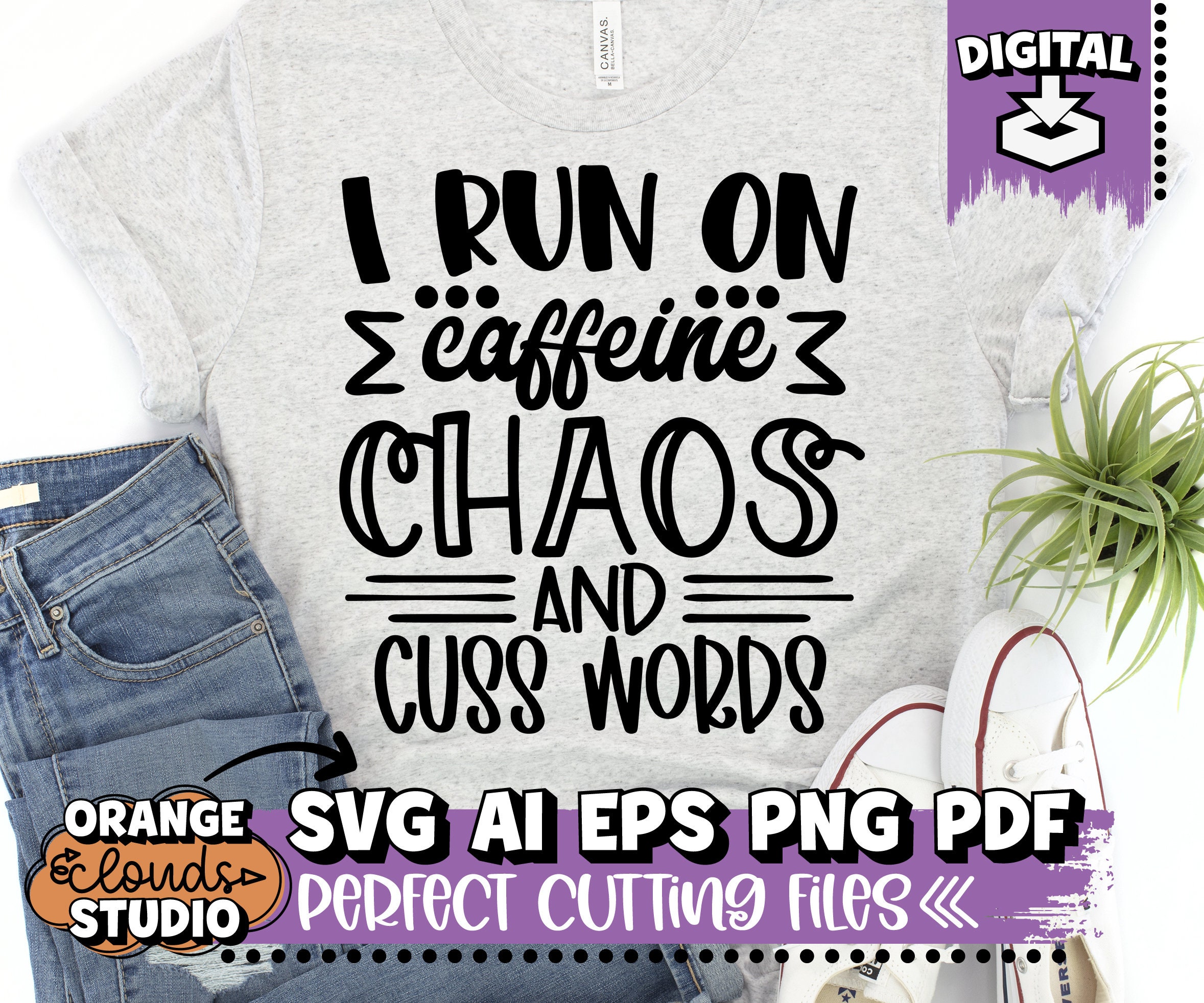 I Run On Caffeine Chaos And Cuss Words Svg Ai Eps Png Pdf | Etsy