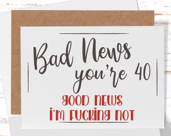 40th Birthday Card, Funny Birthday Card, Sarcastic 40th Birthday Card or her for him 40 Year Old