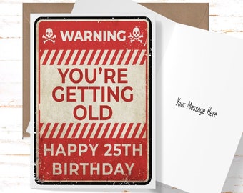 Funny 25th Birthday Card: Sarcastic Getting Old Greeting