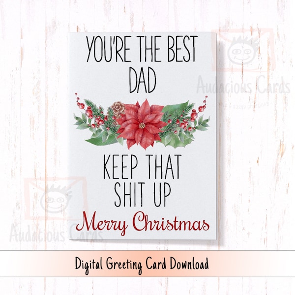 Printable Christmas Card for Dad, You're the Best Dad Keep That Sh*t Up, Funny Christmas Card for Dad, Instant Download