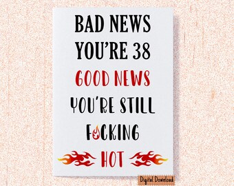 Funny 38th Birthday Card for Her: Sarcastic Hot Design (Digital Download)