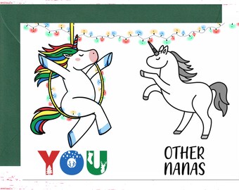 May include: A Christmas card featuring two cartoon unicorns. One unicorn is doing a handstand in a hoop with a rainbow tail. The other unicorn is standing on its hind legs. The card says "You" in colorful letters with a Christmas tree, snowflake, and stocking, and "Other Nanas" in black letters.