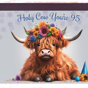 May include: A greeting card with a Highland cow illustration. The cow has a flower crown and the text "Holy Cow You're 95". The card is on a purple envelope.