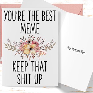 Mother&#39;s Day Card You&#39;re the Best Meme Keep That Sh*t Up, Funny Card for Mother&#39;s Day, Meme Birthday Card, Card for Meme From Daughter