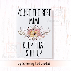 Afdrukbare Moederdagkaart Je bent de beste Mimi Keep That Sh*t Up, Digitale Grappige Kaart voor Moederdag, Downloadbare Mimi Verjaardagskaart