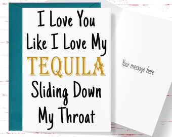 Dirty Card for Husband, Naughty Card for Boyfriend, Funny Card for Anniversary, Birthday Card, Love Card I Love You Like I Love My Tequila