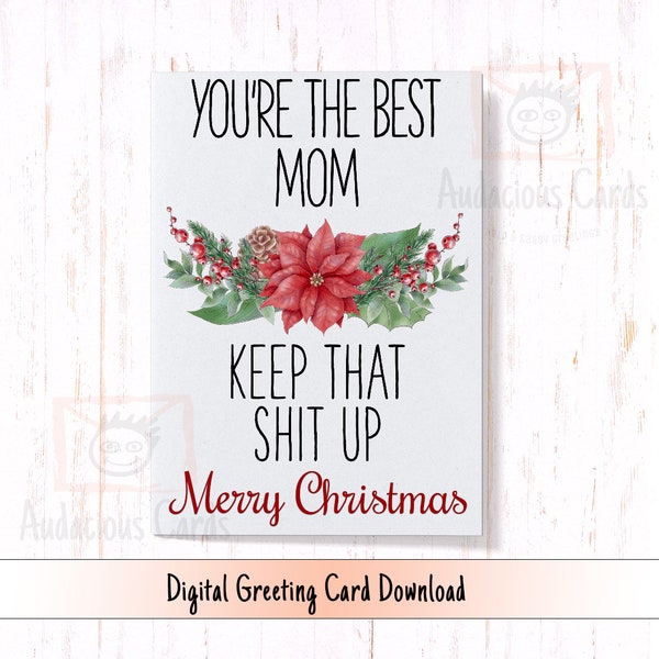 Printable Christmas Card for Mom, You're the Best Mom Keep That Sh*t Up, Funny Christmas Card for Mom, Instant Download
