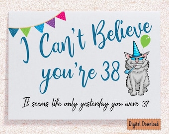 Funny 38th Birthday Card: Sarcastic Cat Design (Digital Download)