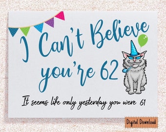 Funny 62nd Birthday Card: Sarcastic Cat Design (Digital Download)
