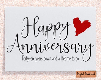 May include: A white card with black text that reads "Happy Anniversary" with a red heart graphic and the text "Forty-six years down and a lifetime to go". The bottom right corner of the card has the text "Digital Download".