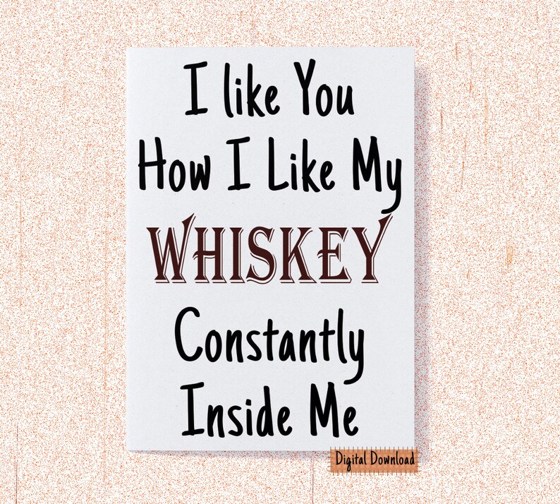Birthday Card Love Card I Like You How I Like My Whiskey Funny Card Anniversary Naughty Card for Boyfriend Digital Dirty Card for Husband