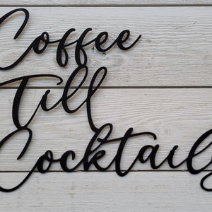 Coffee Till Cocktails - Coffee Bar Sign - Wine - Bar - Farmhouse - Decor - Metal Art - Home Gifts