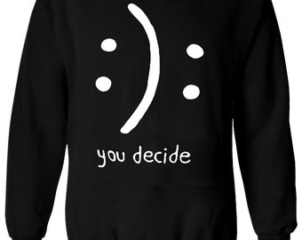 You Decide Smile or Sad Face Swag Hoodie Sweatshirt Jumper Men Women Unisex 1685