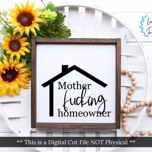 Mother Effin' Home Owners SVG We Bought a House Svg, We Moved Svg, Cricut Designs, Silhouette Files