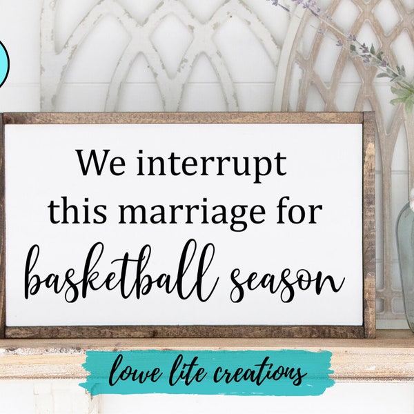 We Interrupt this Marriage for Basketball Season SVGs - Cricut Designs, Silhouette Files, Funny Marriage Quotes