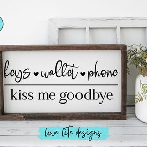 Llaves, billetera, teléfono, beso, adiós, SVG - Señal de entrada Svg, Llaves, billetera, teléfono, beso Svg, Casa Svg, Archivos Cricut, Archivos de corte Silhouette