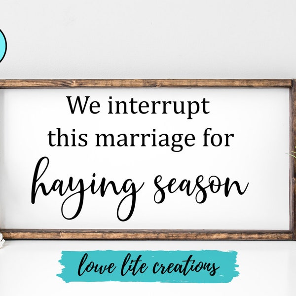 We Interrupt this Marriage for Haying Season SVGs - Cricut Designs, Silhouette Files, Funny Marriage Quotes