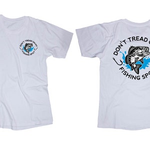Fishing T-shirt &quot;Don&#39;t Tread on my Fishing spot&quot; Trout, Bass, Crappie, Lake shirt.