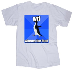 WTF where&#39;s the food White T-shirt with Penguin