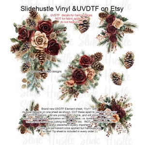 May include: A sheet of UVDTF decals featuring floral arrangements with burgundy roses, beige roses, pinecones, and greenery. The sheet is 11x11 inches and intended for hard surfaces. Text on the sheet reads "Slidehustle Vinyl & UVDTF on Etsy."