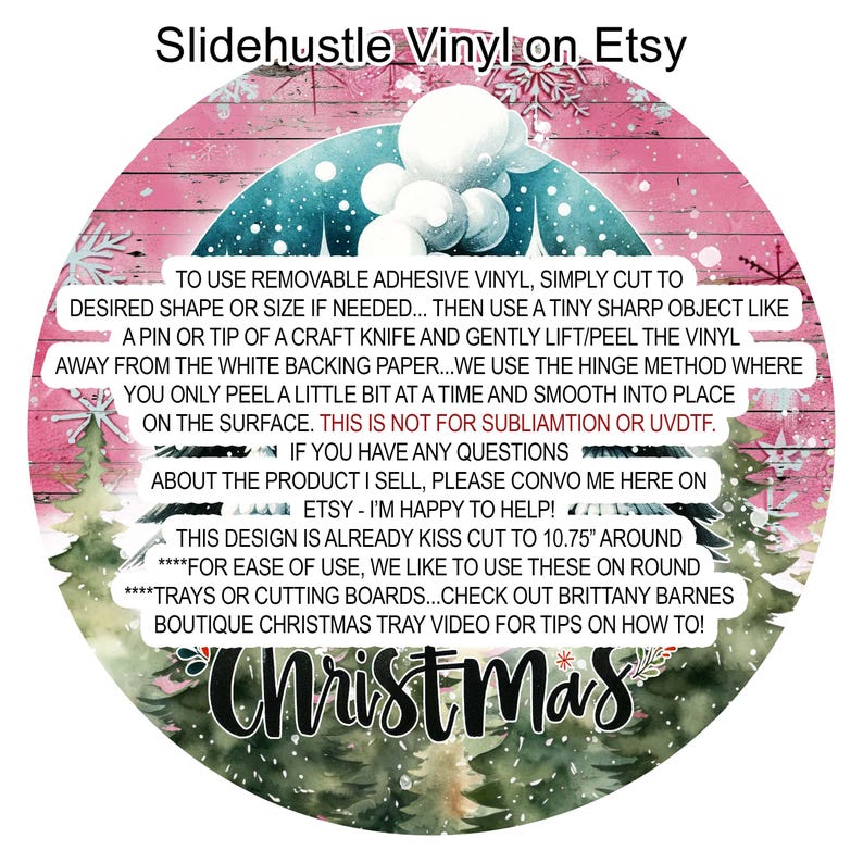May include: A pink and blue Christmas-themed design with a white background. The design includes a stylized Christmas tree and the text "Christmas". The text "To use removable adhesive vinyl, simply cut to desired shape or size if needed... Then use a tiny sharp object like a pin or tip of a craft knife and gently lift/peel the vinyl away from the white backing paper... We use the hinge method where you only peel a little bit at a time and smooth into place on the surface. This is not for sublimation or UVDTF. If you have any questions about the product I sell, please convo me here on Etsy - I'm happy to help! This design is already kiss cut to 10.75" around ****For ease of use, we like to use these on round ****trays or cutting boards... Check out Brittany Barnes Boutique Christmas Tray Video for tips on how to!" is also included.