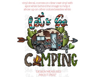 Let's Go Camping, Funny, Funky Camping Deal, Tumbler Decal, Printed Vinyl Tumbler Decal, Clear Cast, Spot White, indoor use