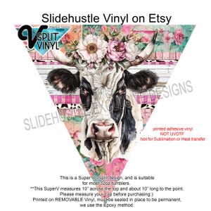 May include: A black and white cow with a floral crown on a pink and green background. The image is for a vinyl decal for a 32 oz tumbler. The text "Slidehustle Vinyl on Etsy" is at the top of the image. The text "printed adhesive vinyl NOT UVDTF Not for Sublimation or Heat transfer" is at the bottom of the image. The text "This is a Super V Vsplit design, and is suitable for most 32oz tumblers. **This SuperV measures 10" across the top and about 10" long to the point. Please measure your cup before purchasing:) Printed on REMOVABLE Vinyl, must be sealed in place to be permanent, we use the Epoxy method." is at the bottom of the image.