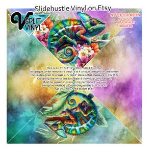 May include: A sheet of 11.5x11.5 inch white vinyl with four unique chameleon designs. The vinyl is designed to create four 5.75x11.5 inch decals. The text "This is an 11.5x11.5" VINYL SHEET printed on opaque white removable vinyl, it is 4 unique designs on one sheet! This is designed to create 4 "V Split" Decals that measure 5.75x11.5" Cut along the white line to create 4 individual vinyl decals. Must be sealed in place to be permanent, we use the epoxy method:) Depending on the size of your cup you may need to trim to fit." is printed on the sheet.