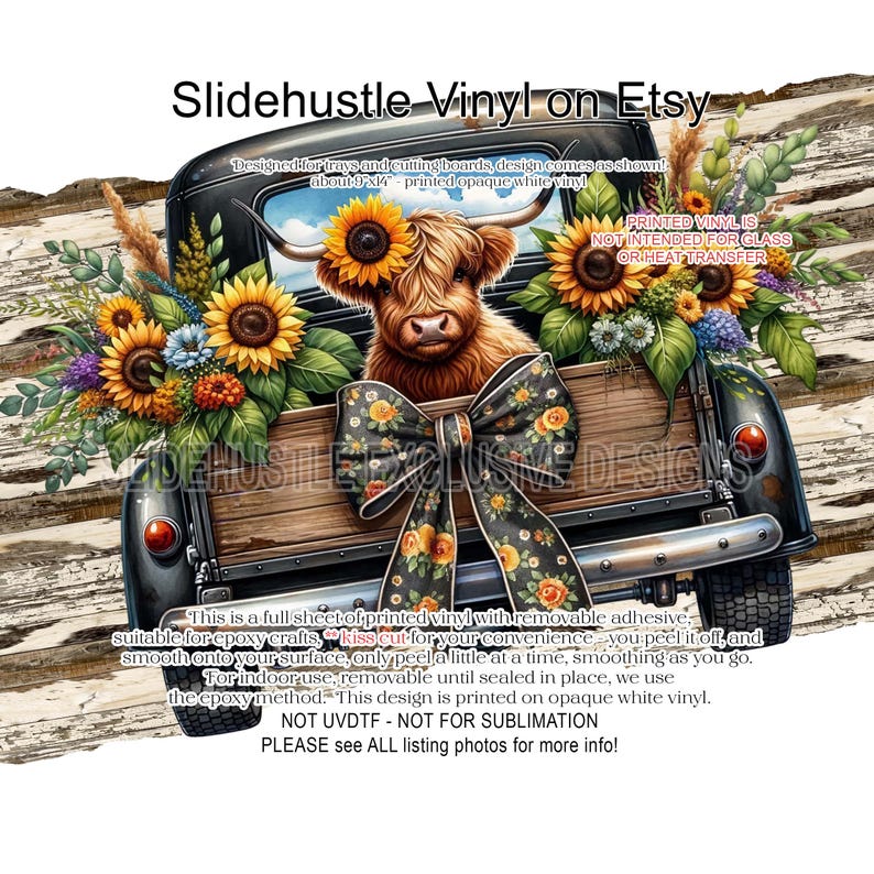 May include: A digital design featuring a Highland cow with a floral crown, riding in the back of a vintage truck. The truck is filled with sunflowers and other flowers. The design is printed on opaque white vinyl and is suitable for epoxy crafts.