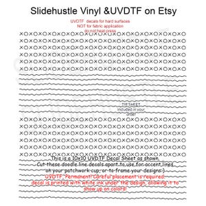May include: A 10x10 UVDTF decal sheet with a repeating pattern of "XOXO" and wavy lines. The sheet includes text that reads "UVDTF decals for hard surfaces" and "Cut these doodle line decals apart to use for accent lines."