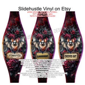 May include: Hourglass-shaped vinyl decals for epoxy tumblers. Each decal features a bat with outstretched wings, surrounded by roses. The decals have text that reads "TERRIFIED", "AHHHHH!", and "CREEPED OUT". The decals measure 8.5" x 3" at the widest part.