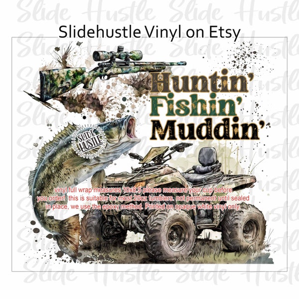 Huntin Fishin Muddin Adhesive Vinyl, Hunting, Fishing, Mudding, removable adhesive Vinyl, Epoxy Tumbler Wrap, not seamless, VF145D TW304