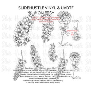 May include: Black and white floral UVDTF decals for hard surfaces. The sheet measures 11x11 inches and includes various flower designs, with the largest design being 4x6 inches. The text on the sheet reads "Slide Hustle Vinyl & UVDTF ON ETSY".