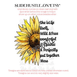 May include: A watercolor sunflower with a yellow center and brown seeds. The sunflower is partially cut off and the text "She is life itself, Wild & Free wonderful  A Perfectly put together Mess" is written vertically on the right side of the image.