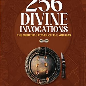 May include: A book cover with the title "256 Divine Invocations: The Spiritual Power of the Yorubas" by Mabinuori Adegboyega Aare Latosa. The cover features a brown background with gold accents and a circular image of a traditional Yoruba divination tray with beads.